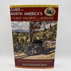 Guide to North America's Tourist Railways and Museum...